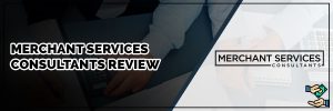 Merchant Services Consultants Review