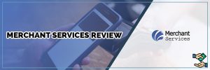 Merchant Services Review