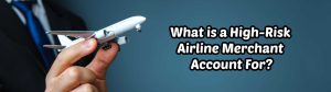 image of what is high risk airline merchant account for