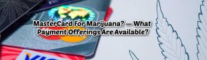 image of mastercard for marijuana what payment offerings are available