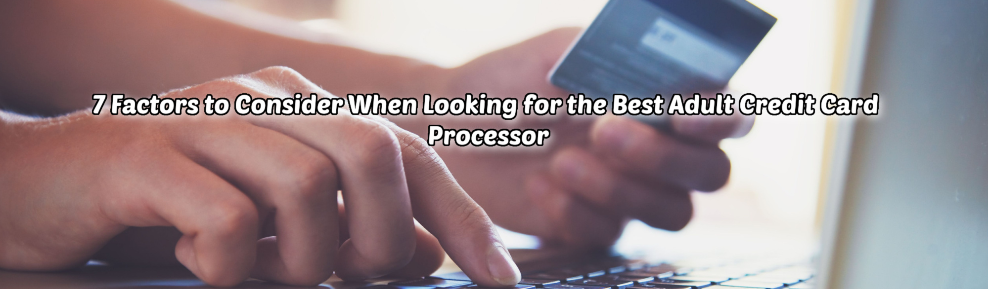 image of 7 factors to consider when looking for the best credit card processor