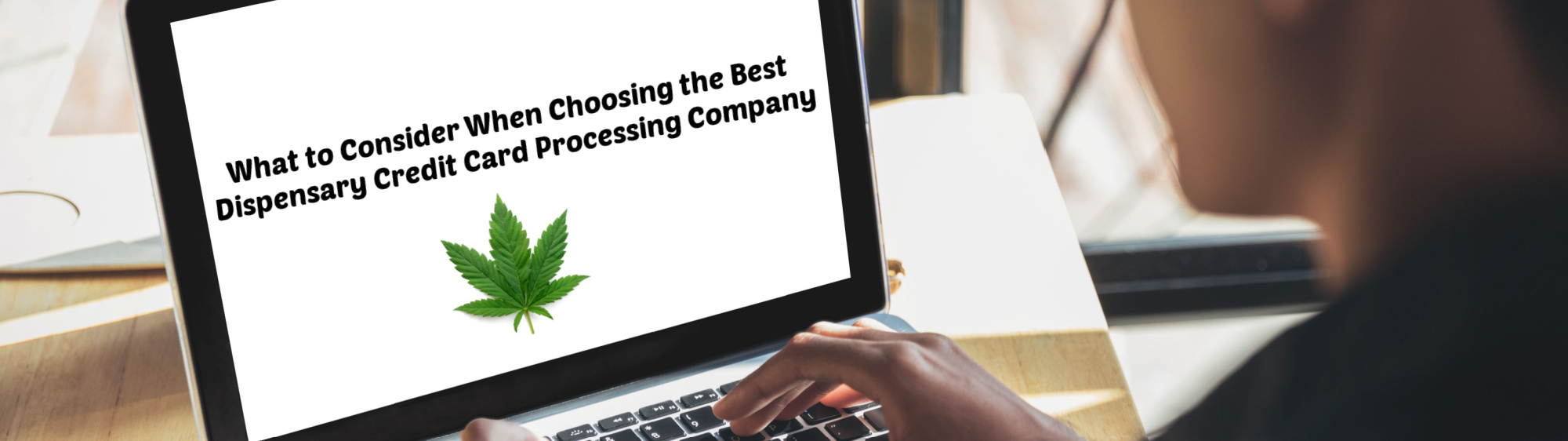 image of what to connsider when choosing the best dispensary credit card processing company