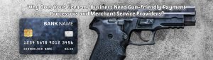 image of why does your firearms business need gun friendly payment processor and merchant service providers